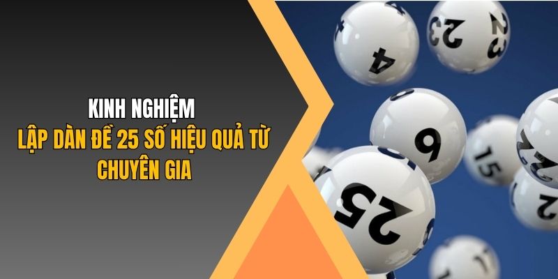 Kinh nghiệm lập dàn đề 25 số hiệu quả từ chuyên gia